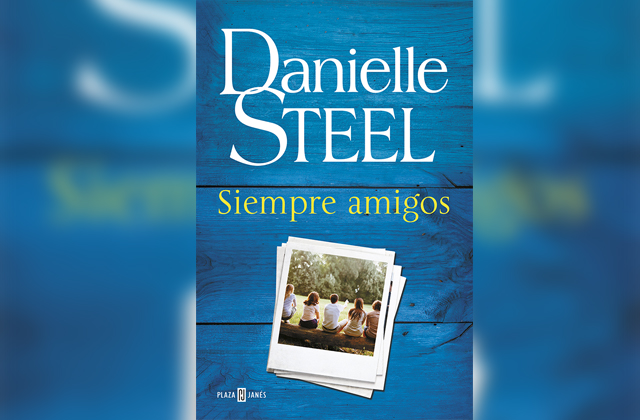 Siempre amigos, la última novela de Danielle Steel